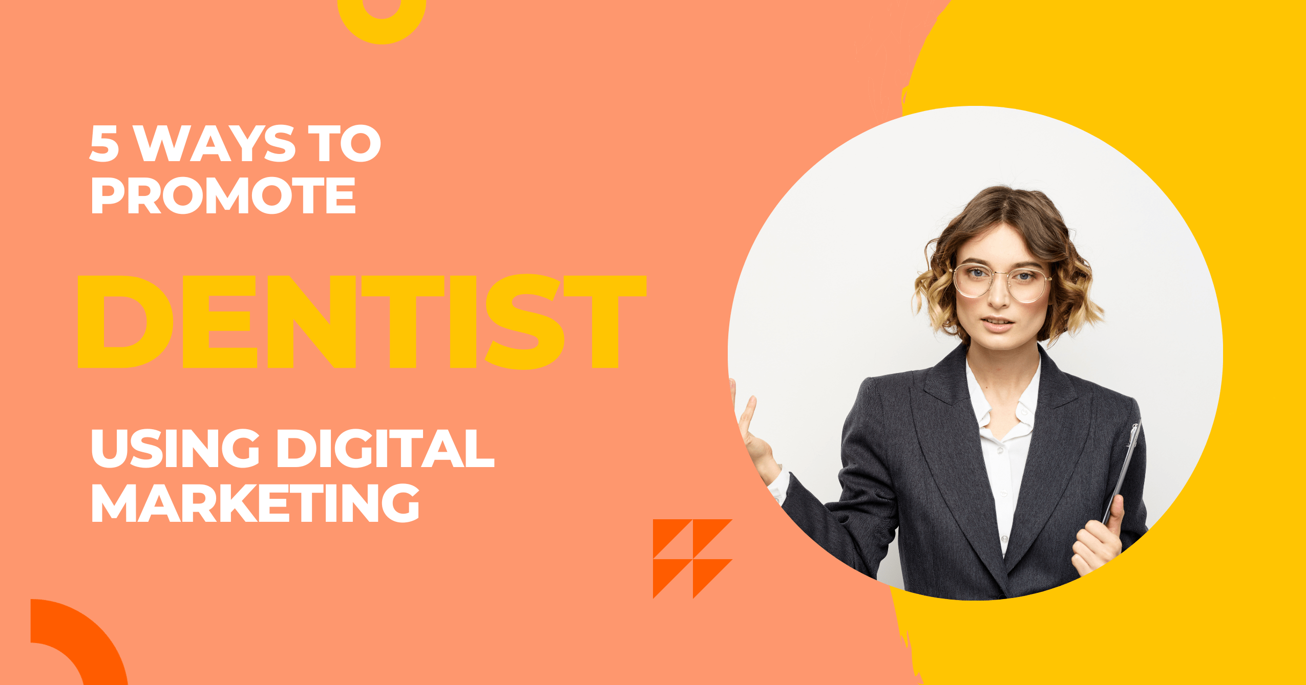 Read more about the article 5 Easy and Effective Ways to Promote Dentists Using Digital Marketing