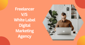 5 Differences Between Hiring a Freelancer and a White Label Digital Marketing Agency